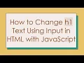 How to Change h1 Text Using Input in HTML with JavaScript