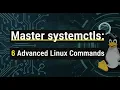 Master systemctl in 2 Minutes 6 Advanced Linux Commands
