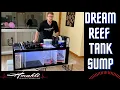 Dream Reef Tank Sump