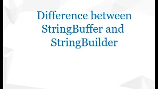 Difference between StringBuffer and StringBuilder