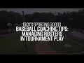 Managing Rosters in Tournament Play Baseball Coaching Tips