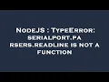 NodeJS TypeError serialport parsers readline is not a function
