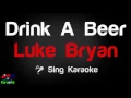 🎤 Luke Bryan - Drink A Beer (Karaoke Version) - King Of Karaoke