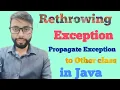 Re-throwing Exception in Java Propagating Exception to Another class