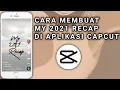 CARA MEMBUAT MY 2021 RECAP DI APLIKASI CAPCUT