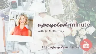 Mercy in Motherhood Upcycled Minute with Guest Jill McCormick