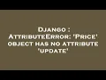 Django AttributeError Price object has no attribute update