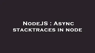 NodeJS Async stacktraces in node