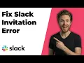 Fix Slack Invitation Error Quick Troubleshooting Guide