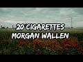 Download Lagu Morgan Wallen - 20 Cigarettes (Lyrics)