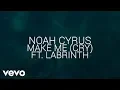 Lagu Noah Cyrus, Labrinth - Make Me (Cry) (Official Lyric Video)
