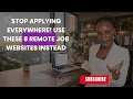 Stop Applying Everywhere Use These 8 Remote Job Websites Instead