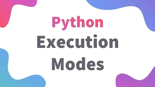 Understanding Python Execution Modes Class 11 12 IP Informatics Practices Python