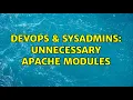DevOps SysAdmins Unnecessary Apache modules 2 Solutions