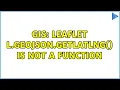 GIS Leaflet L geoJSON getLatLng is not a function 2 Solutions