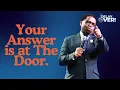 The Delay is Over Your Answer Is at The Door