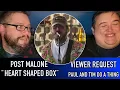 Post Malone Heart Shaped Box Live First Reaction - Paul And Tim Do A Thing