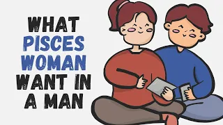 What Pisces Woman Want in a Man
