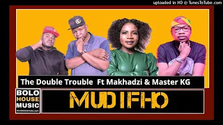 the double trouble ft makhadzi u0026 master kg mudifho original track 