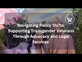 Navigating Policy Shifts Supporting Transgender Veterans Through Advocacy and Legal Services