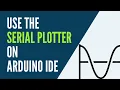 Arduino - How to Use the Serial Plotter on Arduino IDE