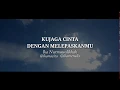 Download Lagu Kujaga Cinta Dengan Melepaskanmu - Aku Tersentuh Cinta | Musikalisasi Puisi - Ikanacita