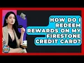 How Do I Redeem Rewards On My Firestone Credit Card - Crazy About Credit Cards