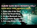 🎷 ALBUM SLOW ROCK MENDAYU VOL.7 | SLOW ROCK YANG MENDAYU-DAYU