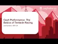 Ceph Performance The Basics of Tentacle Racing - Lee Sanders IBM UK