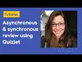 How to create review opportunities using Quizlet Synchronous asynchronous