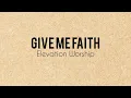 Give Me Faith - Elevation Worship (Lyric Video)