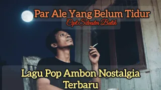 par ale yang belum tidur lagu pop ambon nostalgia terbaru gembel crazy