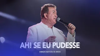 Amado Batista - Ah! Se Eu Pudesse - 50 Anos