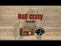 Half Crazy - Freestyle (Lyrics)