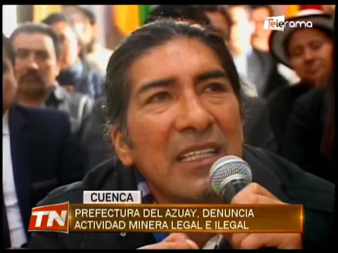 Prefectura del Azuay denuncia actividad minera legal e ilegal