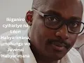 Lagu Léon Habyarimana, mwene Juvénal Habyarimana aratuganiriza byinshi mutazi ku muryango wabo
