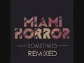 Miami Horror - Sometimes (Extended Club Mix)