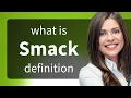 Smack SMACK meaning
