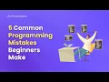 5 Common Programming Mistakes Beginners Make The Knowledge Academy