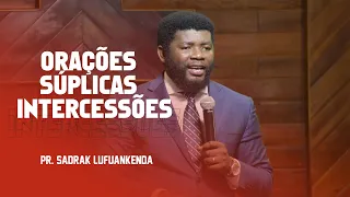 PR. SADRAK MANUEL LUFUANKENDA - ORAÇÕES, SÚPLICAS, INTERCESSÕES