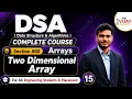 2D Array Two-Dimensional Array Explained DSA Complete Course Arrays Day 15
