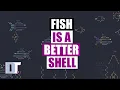 Fish Is A Modern Shell For The Sophisticated User