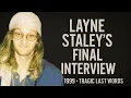 LAYNE STALEY S Final Interview on Rockline 1999 - A Tragic Farewell
