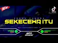 Download Lagu DJ SEKECEWA ITU - ANGGA CANDRA‼️ VIRAL TIKTOK || FUNKOT VERSION