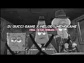 Download Lagu DJ GUCCI GANG X MELODY MENGKANE [Slowed + Reverb]🎧