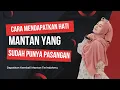 Cara Merebut Kembali Mantan yang Sudah Diambil Orang