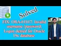 FIX ORA-01017-Invalid logon denied - solved Oracle Sql developer solved