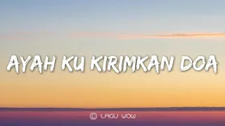 laoneis ayah kukirimkan doa lyrics sedih 