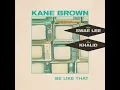 Be Like That (feat. Swae Lee & Khalid) - Kane Brown, Swae Lee & Khalid