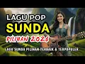 Lagu POP SUNDA PALING ENAK DIDENGAR 2024 || NIKMATNYA ALUNAN MERDU KHAS SUNDA PALING MERINDING 